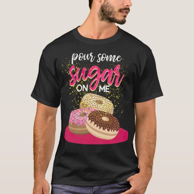 Pour some Sugar on Me Donut Funny Food Space Thema T-Shirt (Vorderseite)