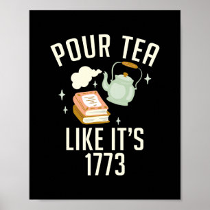 Pour Tea like its 1773 Teach History funny Poster