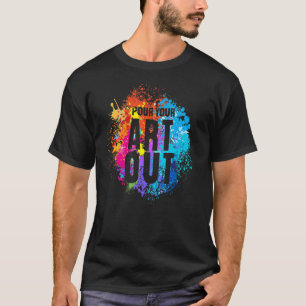 Pour your out Artist Paint Painter Malerei Men Wo T-Shirt