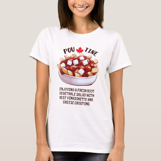Poutine Canadian Root Gemüse Salat T-Shirt (Vorderseite)