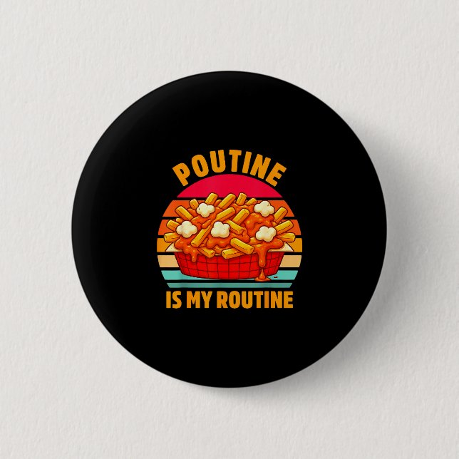Poutine mein Routine-Foodie-Humor punny  Button (Vorderseite)