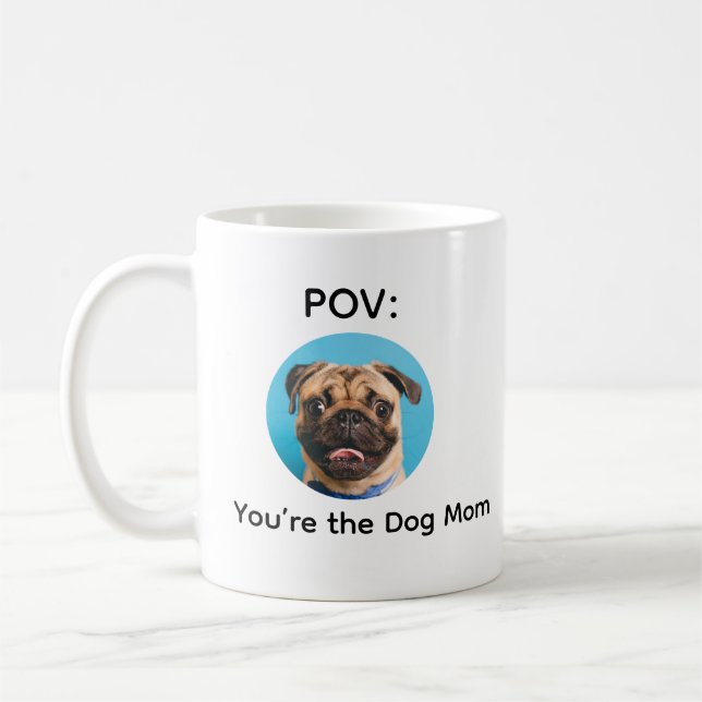 POV You’re the Dog Mom Pug Design Kaffeetasse (Links)