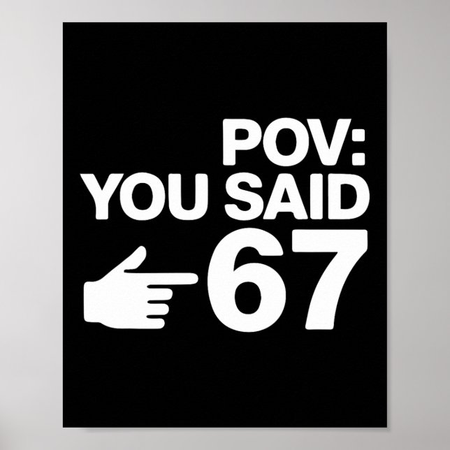 Pov You Said 67 Funny Pointing Hand Typography Des Poster (Vorne)