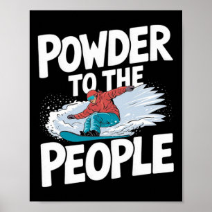 Powder an die Menschen - Snowboarder Snowboarden Poster