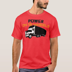Power auf 18 Rädern T-Shirt