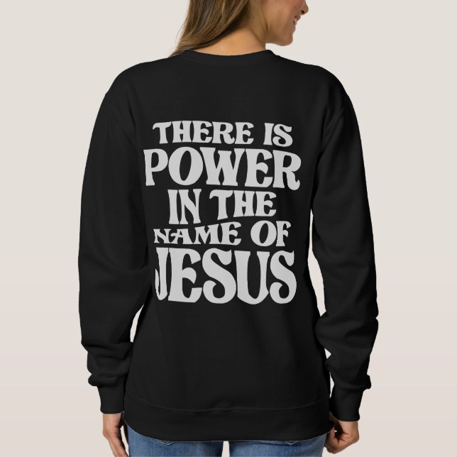 Power in Jesus Name Christlicher Zitat Sweatshirt (Rückseite)