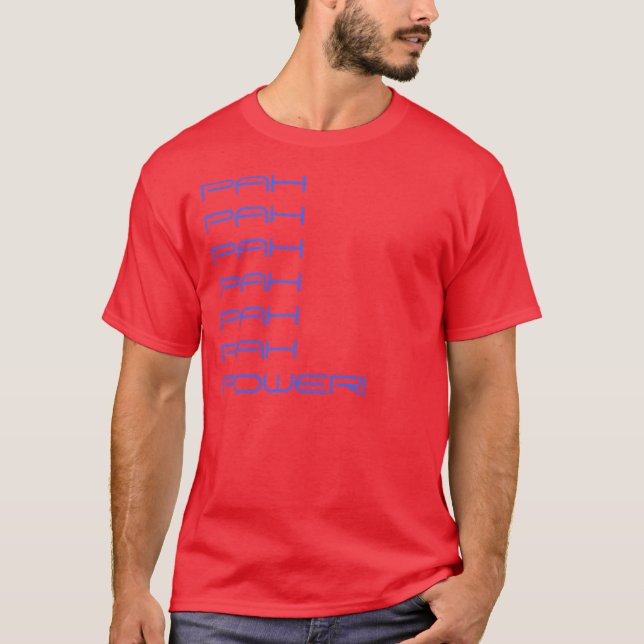 POWER PAH PAH PAH PAH PAH PAH! T-Shirt (Vorderseite)