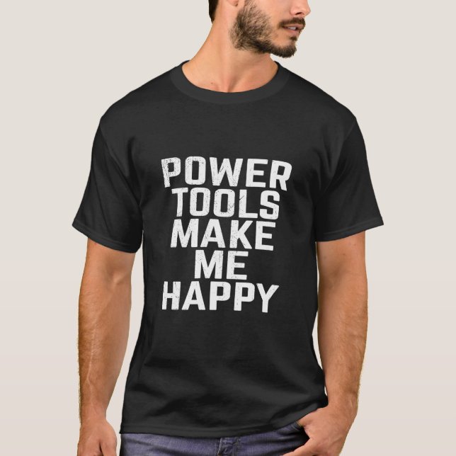Power-Tools machen mich glücklich - für Männer und T-Shirt (Vorderseite)