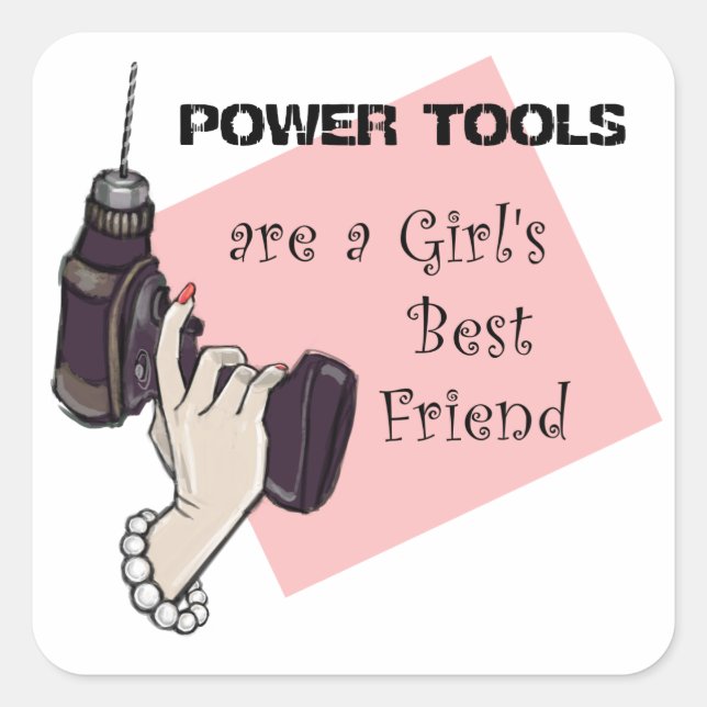Power Tools sind die beste Freundin eines Mädchens Quadratischer Aufkleber (Vorderseite)