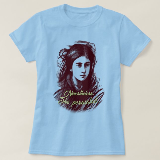 Power von Frauen: Trotzdem beharrt sie T-Shirt (Design vorne)