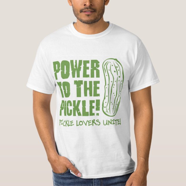 Power zum Pickle-Hemd T-Shirt (Vorderseite)
