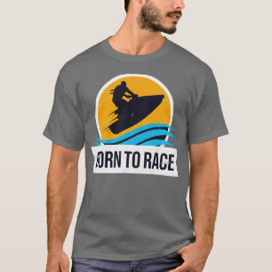 Powerboat Racing Jet Ski Geboren zum Race Summer O T-Shirt