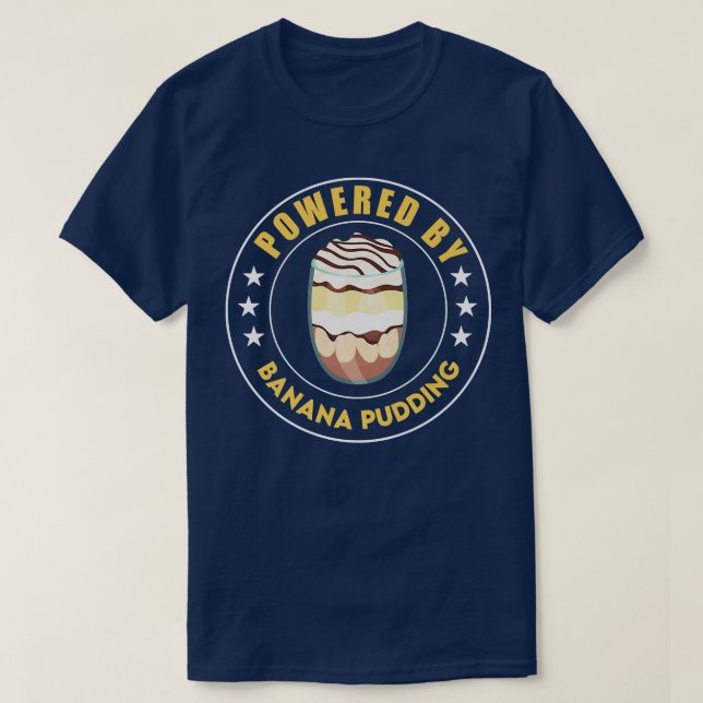 Powered by Banana Pudding Funny Dessert Cooking T-Shirt (Design vorne)