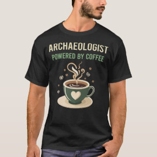 Powered by Coffee Archäologe T-Shirt