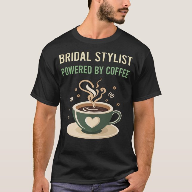 Powered by Coffee Bridal Stylist T-Shirt (Vorderseite)