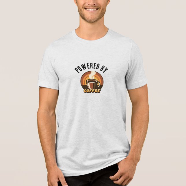Powered by Coffee • Funny Caffeine Lover Design Tri-Blend Shirt (Vorderseite)