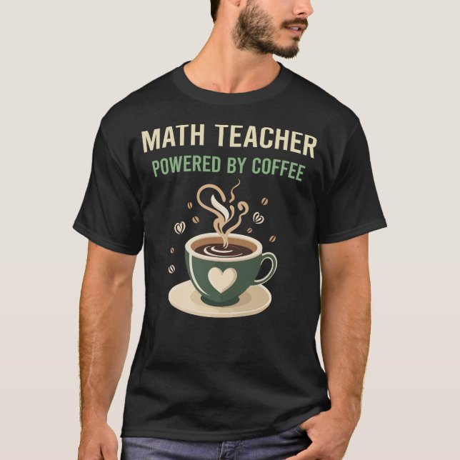 Powered By Coffee Math Teacher T-Shirt (Vorderseite)