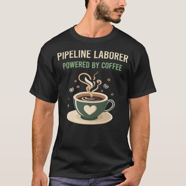 Powered by Coffee Pipeline Laborer T-Shirt (Vorderseite)