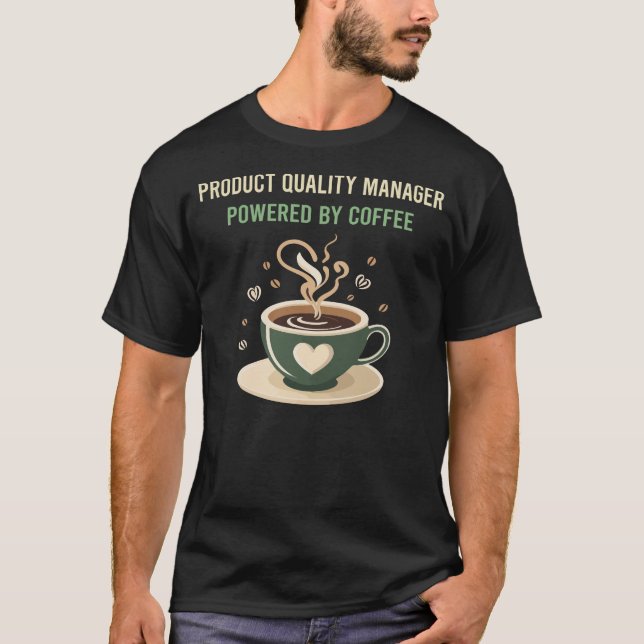 Powered by Coffee Product Quality Manager T-Shirt (Vorderseite)