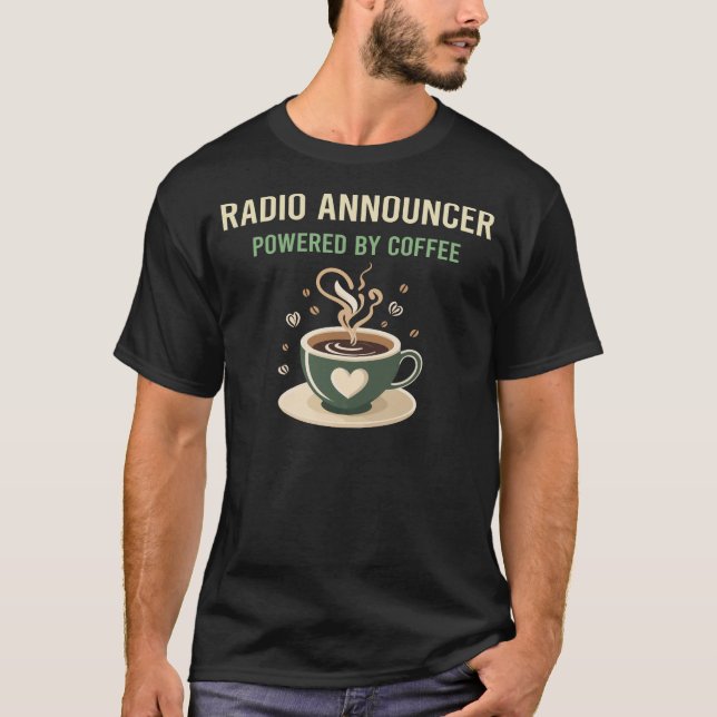 Powered by Coffee Radio Announcer T-Shirt (Vorderseite)