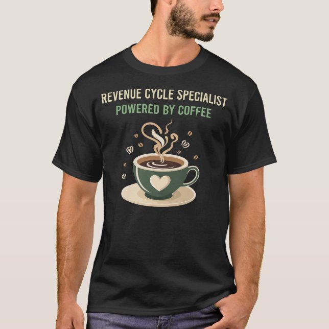 Powered by Coffee Revenue Cycle Specialist T-Shirt (Vorderseite)
