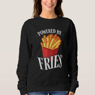 Powered by Fries Fried Potato Fry Fast Food Sweatshirt