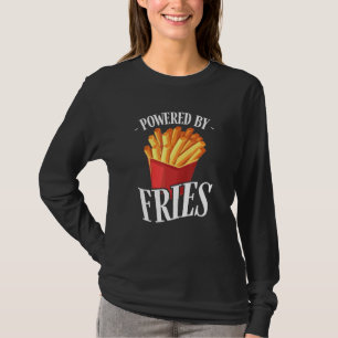 Powered by Fries Fried Potato Fry Fast Food T-Shirt