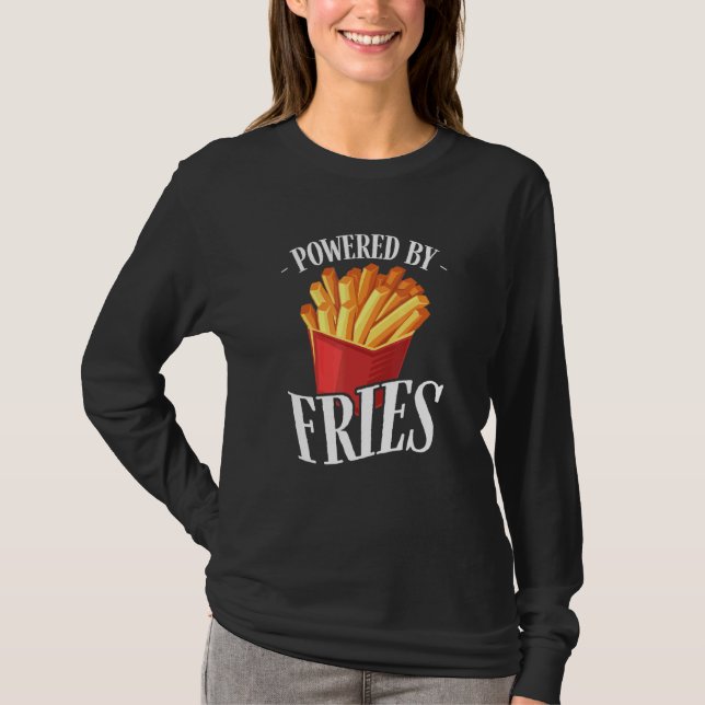 Powered by Fries Fried Potato Fry Fast Food T-Shirt (Vorderseite)