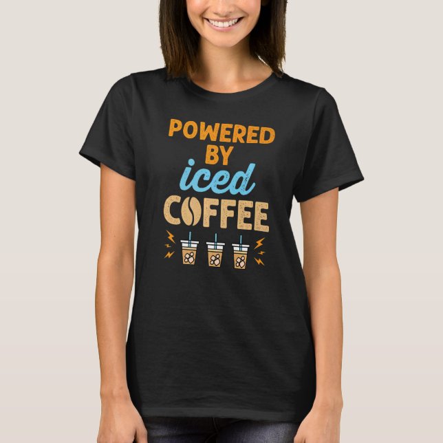 Powered by Iced Coffee T-Shirt (Vorderseite)