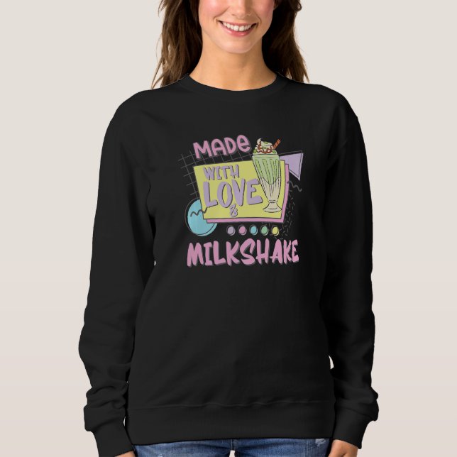 Powered By Love Milkshake Retro 80s 90s Who Loves  Sweatshirt (Vorderseite)