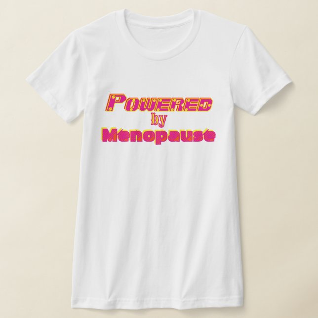 Powered by Menopause 1 T-Shirt (Ablage )