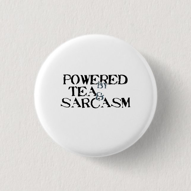 Powered by Tea & Sarcasm Button (Vorderseite)