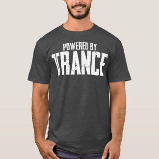 Powered by Trance Music Psy Trance T-Shirt