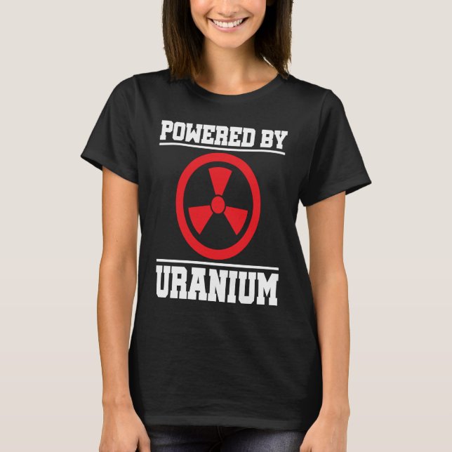 Powered By Uranium Nuclear Engineer T-Shirt (Vorderseite)