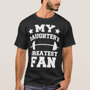 Powerlifting Mom Dad  My Daughters Greatest Fan T-Shirt