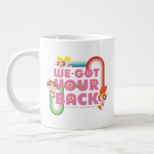 Powerpuff Girls: Wir haben Ihnen den Rücken Got Jumbo-Tasse