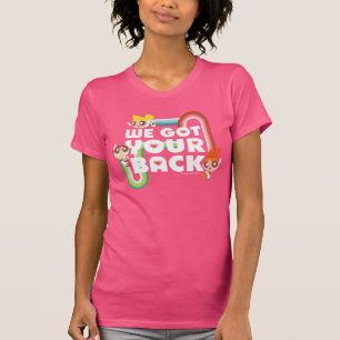 Powerpuff Girls: Wir haben Ihnen den Rücken Got T-Shirt
