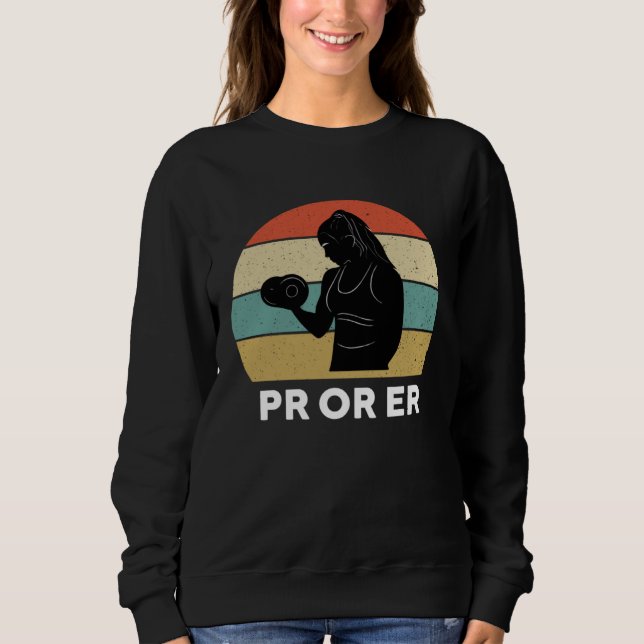 PR Or Er Weightlifting Bodybuilding Fitness Gym Fo Sweatshirt (Vorderseite)