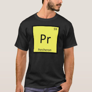 Pr. Percheron Funny Chemistry Element Symbol T-Shi T-Shirt