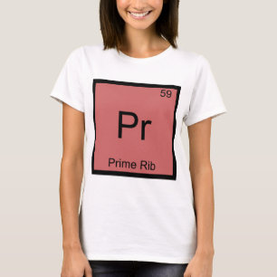 Pr - Prime Rib Lustiges Chemie-Element-Symbol T-Sh T-Shirt