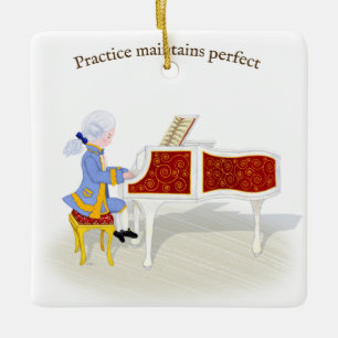 "Practice Maintains Perfect" Mozart Piano Keramikornament