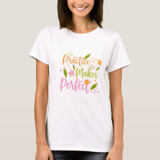 Practice Makes Perfect Inspirational Quote Design T-Shirt