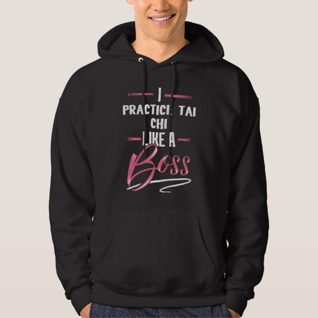 PRACTICE TAI CHI wie ein Boss Lady Boss Girl Power Hoodie (Vorderseite)