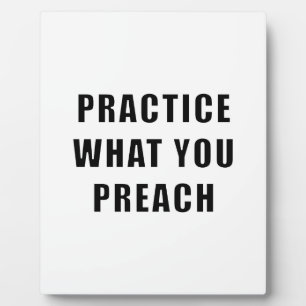 Practice What You Preach Fotoplatte
