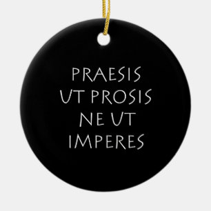Praesis ut prosis ne ut impern keramik ornament