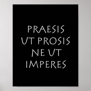 Praesis ut prosis ne ut imperntuis poster