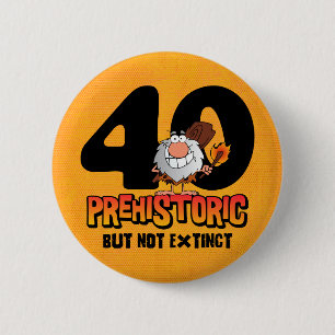 Prähistorischer 40. Geburtstag Button