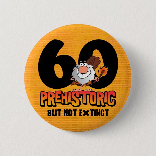 Prähistorischer 60. Geburtstag Button (Vorderseite)