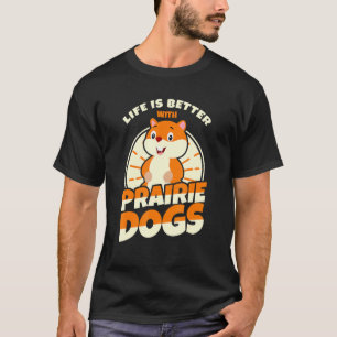 Prairie Dogs Sprichwort T-Shirt
