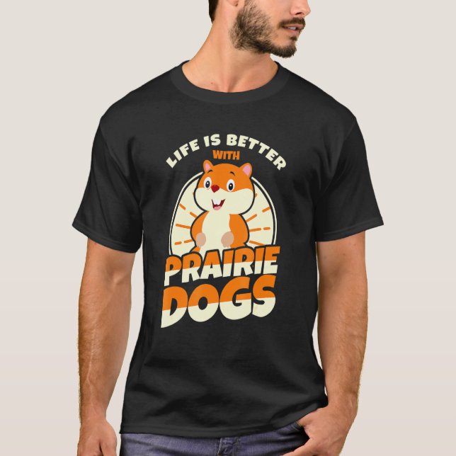 Prairie Dogs Sprichwort T-Shirt (Vorderseite)